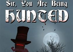 Sir, You Are Being Hunted
